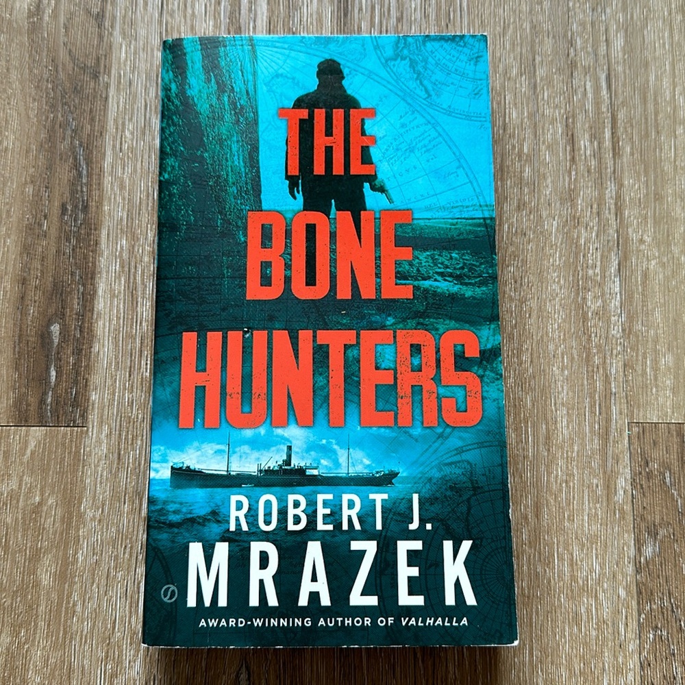 The Bone Hunters by Robert J Mrazek